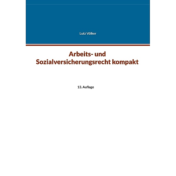 Arbeits- und Sozialversicherungsrecht kompakt, Lutz Völker