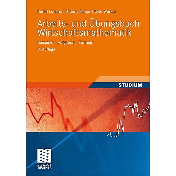 Arbeits- und Übungsbuch Wirtschaftsmathematik, Bernd Luderer, Cornelia Paape, Uwe Würker