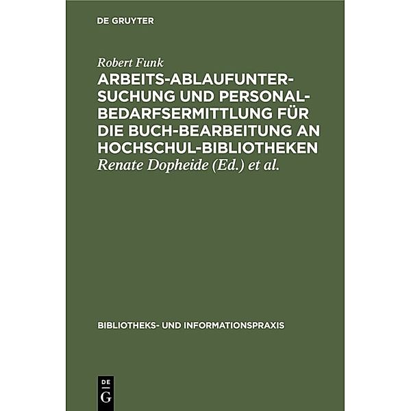 Arbeitsablaufuntersuchung und Personalbedarfsermittlung für die Buchbearbeitung an Hochschulbibliotheken, Robert Funk