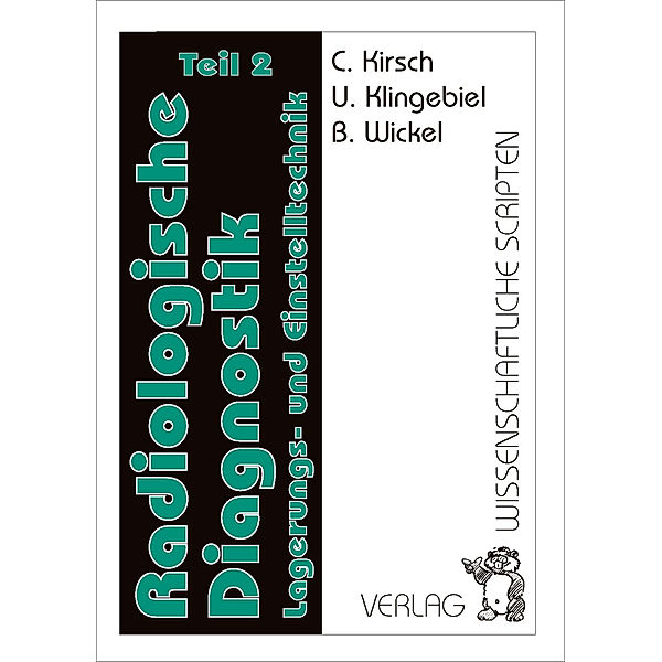 Arbeitsanweisungen Radiologische Diagnostik / TEIL 2 / Arbeitsanweisungen Radiologische Diagnostik / Radiologische Diagnostik Teil 2.Tl.2, Christiane Kirsch, Ursula Klingebiel, Beatrice Wickel