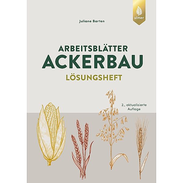 Arbeitsblätter Ackerbau. Lösungen, Juliane Barten