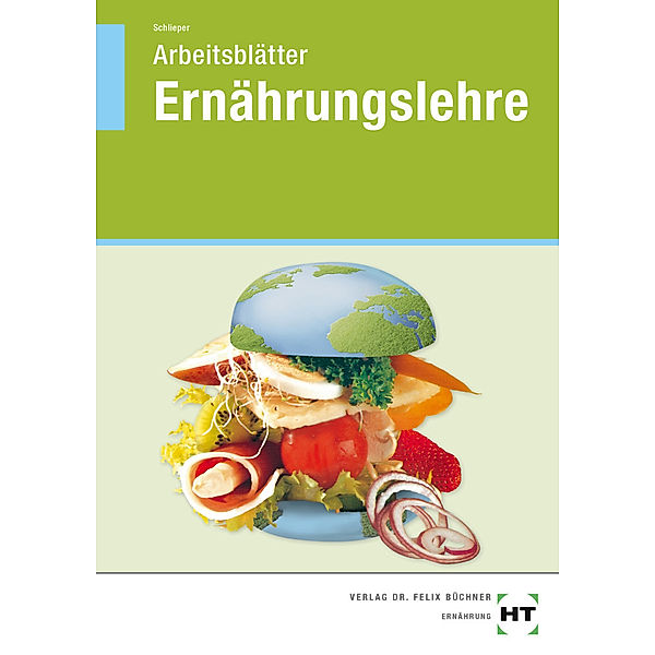 Arbeitsblätter Ernährungslehre, Cornelia A. Schlieper