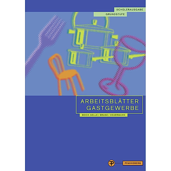 Arbeitsblätter Gastgewerbe, Astrid Bock-Nelle, Wolfgang Bruse, Gabriele Heuermann