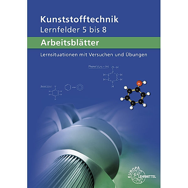 Arbeitsblätter Kunststofftechnik Lernfelder 5-8, Karl-Heinz Küspert, Dietmar Morgner, Ulrike Rudolph, Albrecht Schmidt, Frank Schwarze