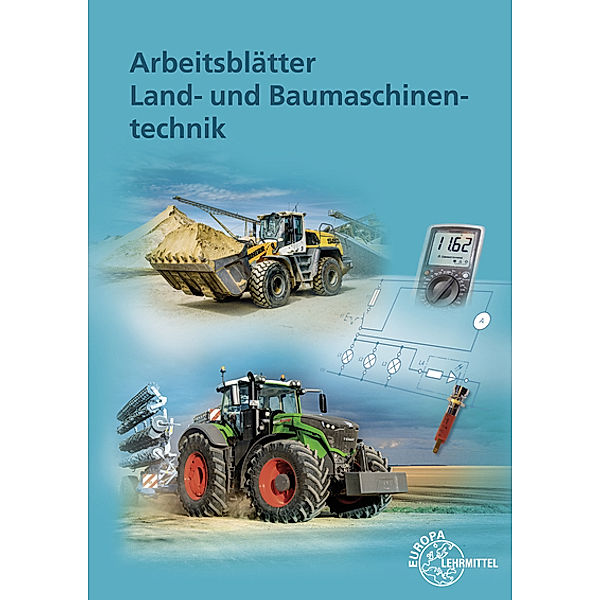 Arbeitsblätter Land- und Baumaschinentechnik, Joachim Friese-Tapmeyer, Richard Friske, Herbert Ganzmann, Wolfgang Keil, Malte Petersen, Alois Wimmer