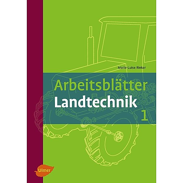 Arbeitsblätter Landtechnik 1, Marie-Luise Rieker