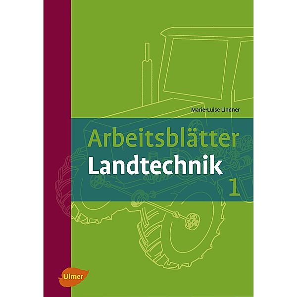 Arbeitsblätter Landtechnik 1, Marie-Luise Lindner