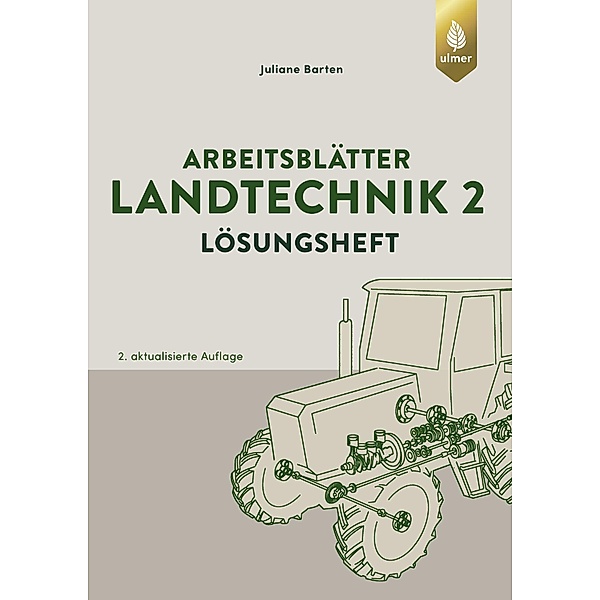 Arbeitsblätter Landtechnik 2. Lösungen, Juliane Barten