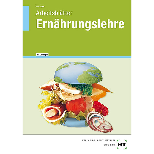 Arbeitsblätter mit eingetragenen Lösungen Ernährungslehre, Cornelia A. Schlieper