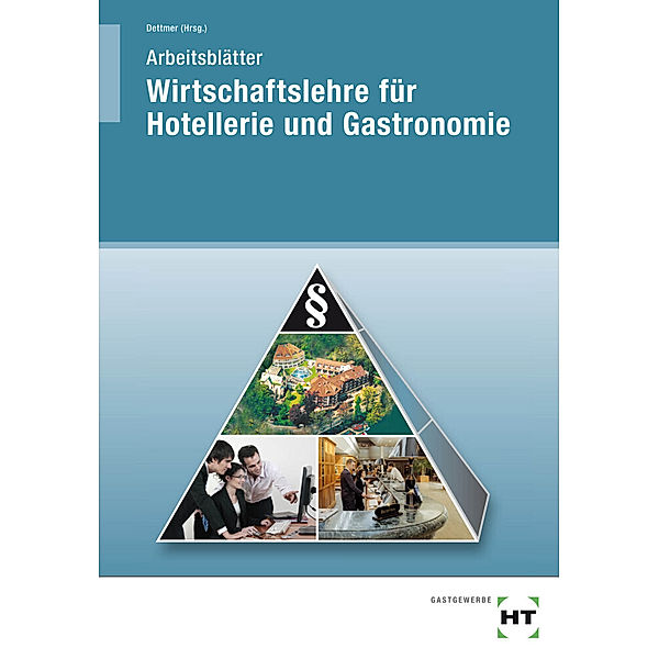 Arbeitsblätter zu Wirtschaftslehre für Hotellerie und Gastronomie, Harald Dettmer, Sabrina Dettmer, Thomas Dr. Hausmann, Lydia Schulz, Marco Voll, Sandra Warden