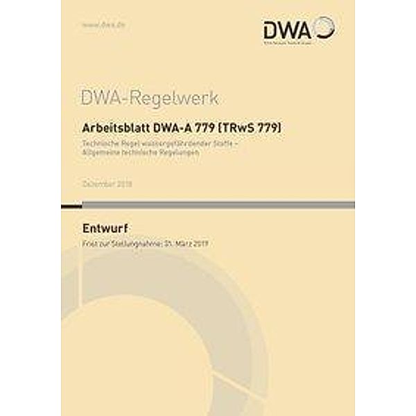 Arbeitsblatt DWA-A 779 (TRwS 779) Technische Regel wassergefährdender Stoffe - Allgemeine technische Regelungen (Entwurf