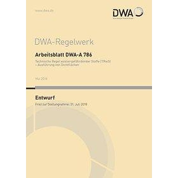 Arbeitsblatt DWA-A 786 Technische Regel wassergefährdender Stoffe (TRwS) - Ausführung von Dichtflächen (Entwurf)