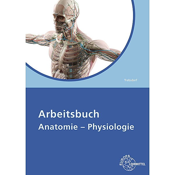 Arbeitsbuch Anatomie - Physiologie, Martin Trebsdorf