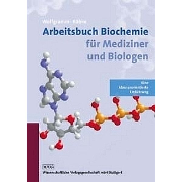 Arbeitsbuch Biochemie für Mediziner und Biologen, Dirk Röbke, Udo Wolfgramm