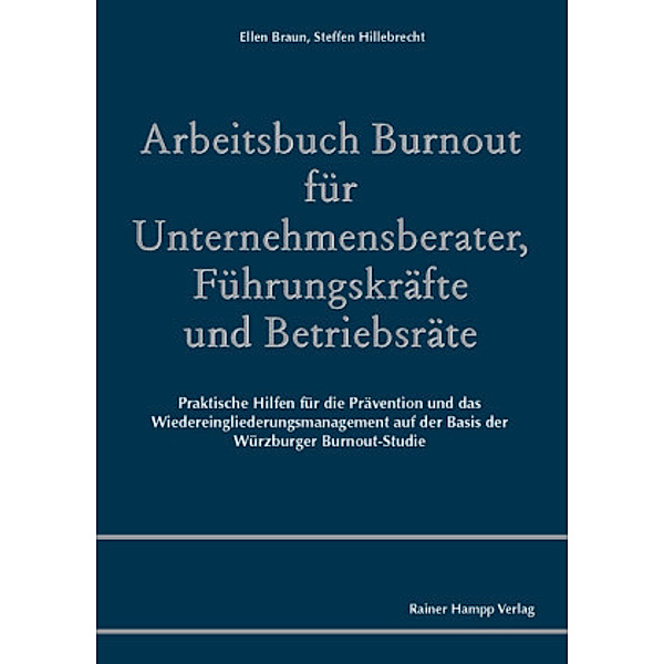 Arbeitsbuch Burnout für Unternehmensberater, Führungskräfte und Betriebsräte, Ellen Braun, Steffen Hillebrecht