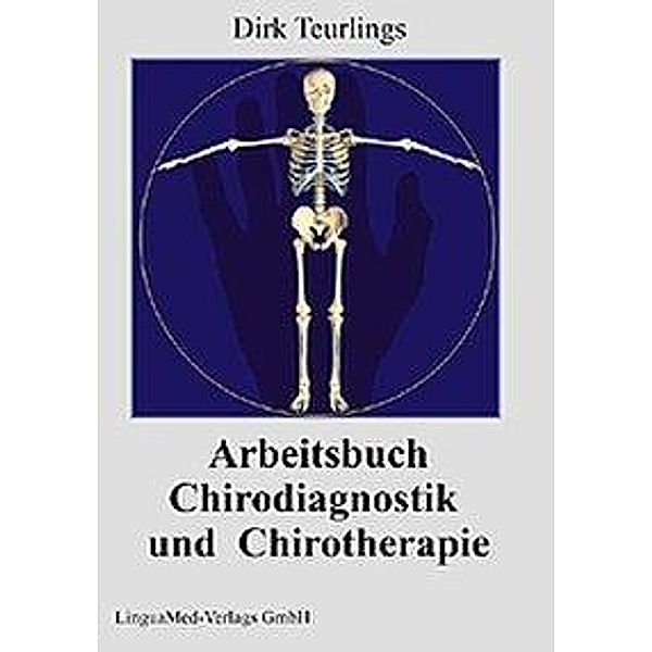 Arbeitsbuch Chirodiagnostik und Chirotherapie, Dirk Teurlings