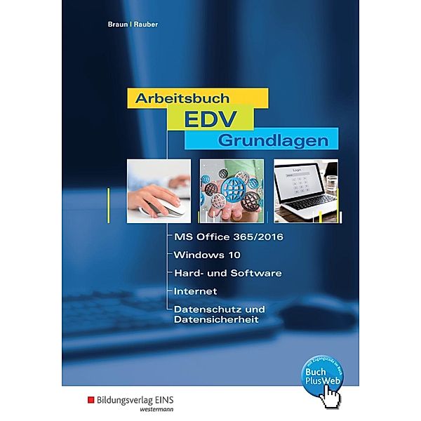 Arbeitsbuch EDV-Grundlagen - Windows 10 und MS-Office 2016, m. 1 Buch, m. 1 Online-Zugang, Frank Braun, Christoph Rauber