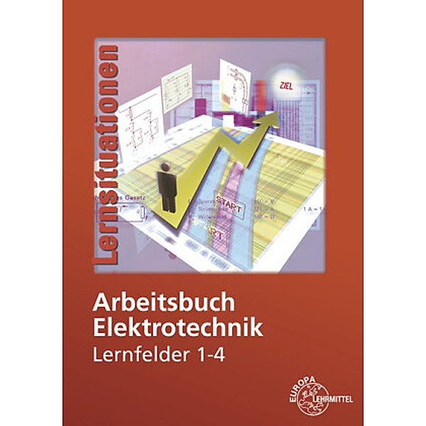 Arbeitsbuch Elektrotechnik Lernfelder 1-4, Monika Burgmaier, Walter Eichler, Bernd Feustel