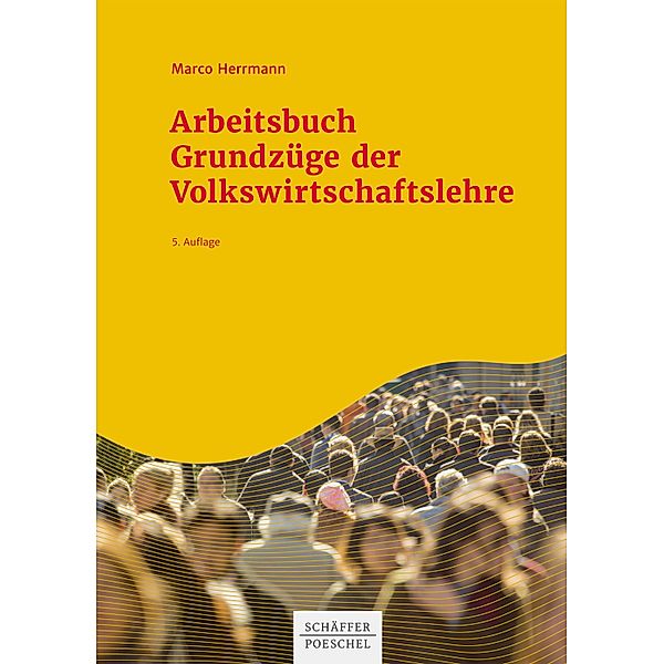 Arbeitsbuch Grundzüge der Volkswirtschaftslehre, Marco Herrmann