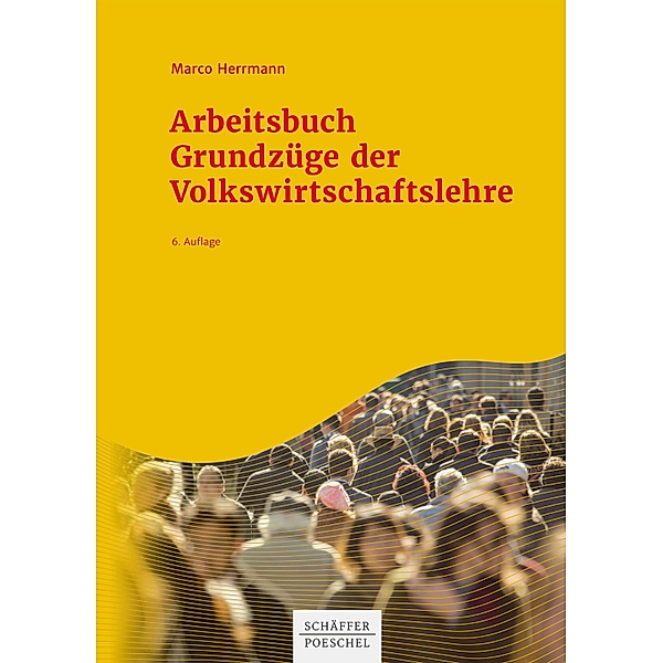 Arbeitsbuch Grundzüge der Volkswirtschaftslehre, Marco Herrmann