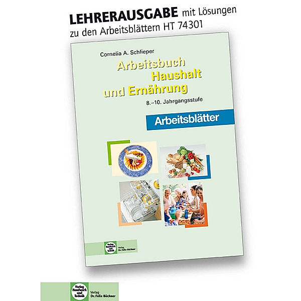 Arbeitsbuch Haushalt und Ernährung / 8.-10. Jahrgangsstufe, Arbeitsblätter mit eingedruckten Lösungen (Lehrerausgabe), Cornelia A. Schlieper