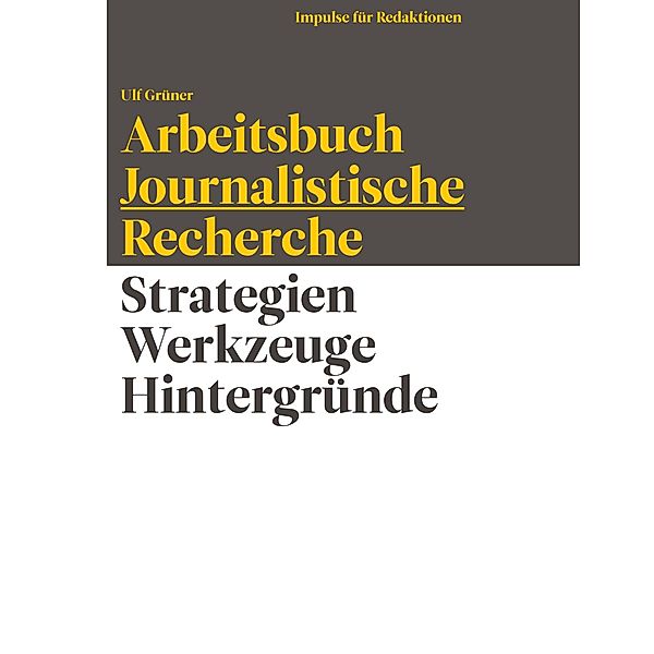 Arbeitsbuch Journalistische Recherche, Ulf Grüner