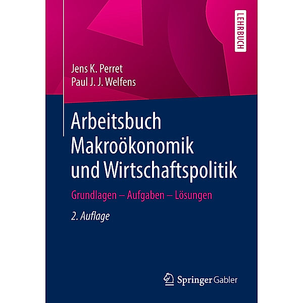 Arbeitsbuch Makroökonomik und Wirtschaftspolitik, Jens K. Perret, Paul J. J. Welfens