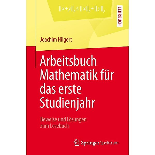 Arbeitsbuch Mathematik für das erste Studienjahr, Joachim Hilgert