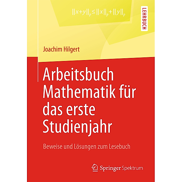 Arbeitsbuch Mathematik für das erste Studienjahr, Joachim Hilgert