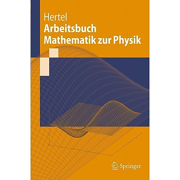 Arbeitsbuch Mathematik zur Physik, Peter Hertel