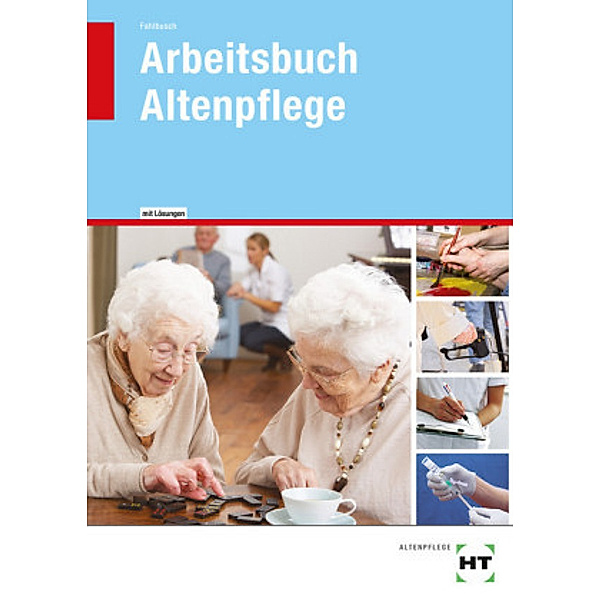 Arbeitsbuch mit eingedruckten Lösungen Arbeitsbuch Altenpflege, Heidi Fahlbusch