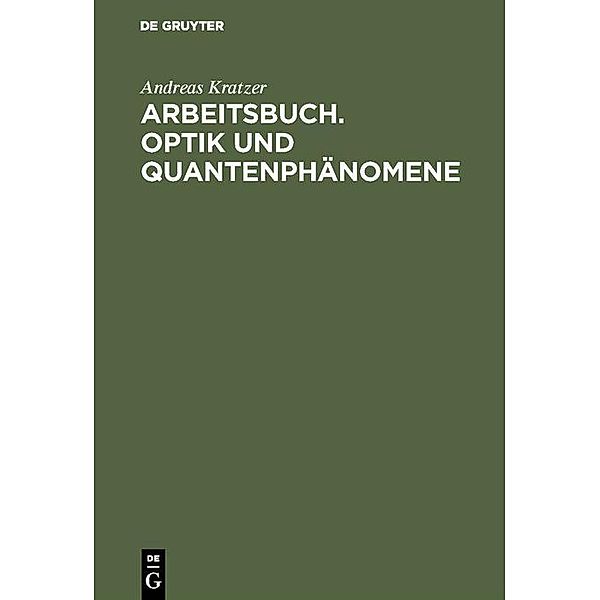 Arbeitsbuch. Optik und Quantenphänomene / Jahrbuch des Dokumentationsarchivs des österreichischen Widerstandes, Andreas Kratzer