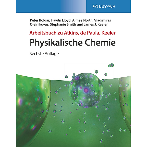 Arbeitsbuch Physikalische Chemie, Peter Bolgar, Haydn Lloyd, Aimee North, Vladimiras Oleinikovas, Stephanie Smith, James J. Keeler
