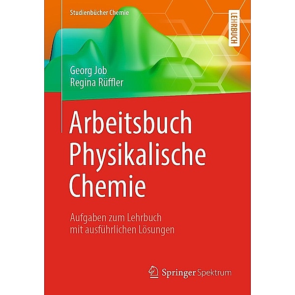 Arbeitsbuch Physikalische Chemie / Studienbücher Chemie, Georg Job, Regina Rüffler