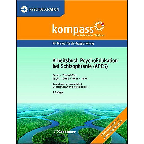 Arbeitsbuch PsychoEdukation bei Schizophrenie (APES), Josef Bäuml, Hans Gunia, Hartmut Berger, Andreas Heinz, Gabi Pitschel-Walz