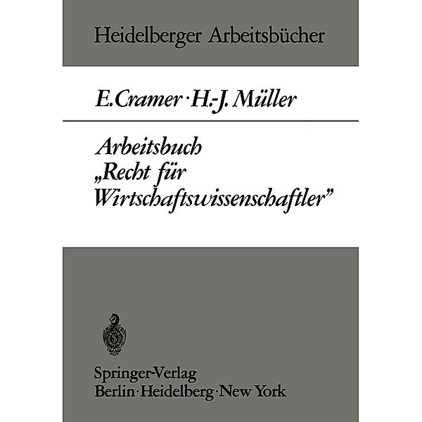 Arbeitsbuch Recht für Wirtschaftswissenschaftler / Heidelberger Arbeitsbücher Bd.4, E. Cramer, H. -J. Müller