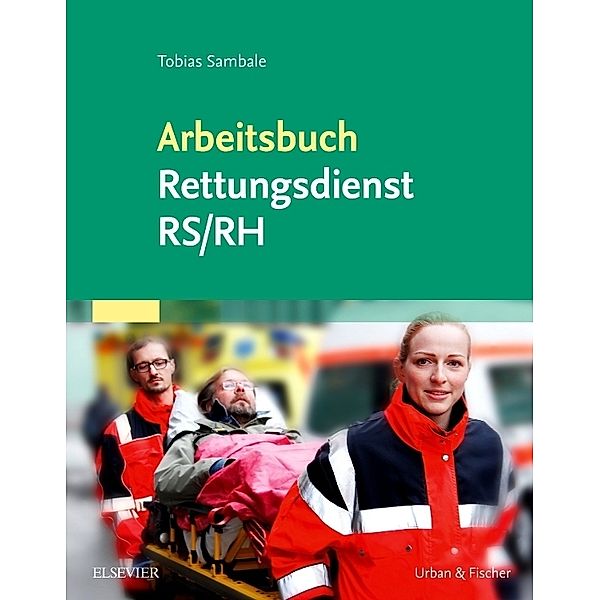 Arbeitsbuch Rettungsdienst RS/RH, Tobias Sambale