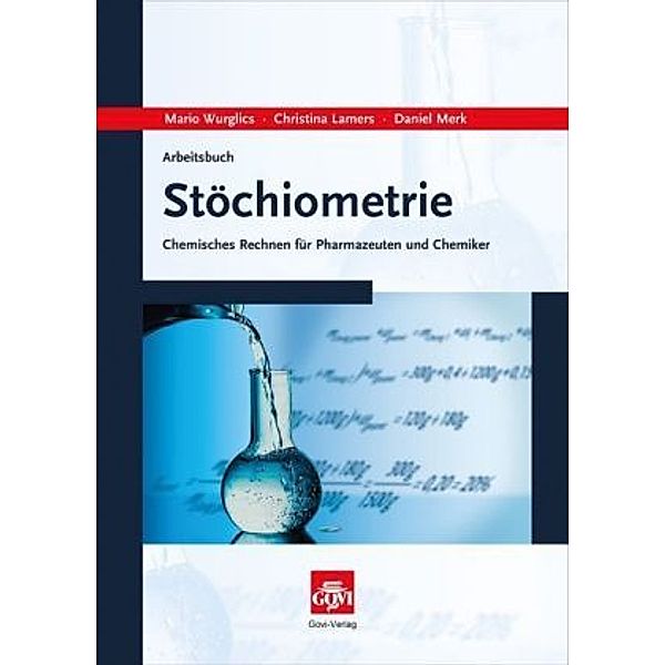 Arbeitsbuch Stöchiometrie, Mario Wurglics, Christina Lamers, Daniel Merk