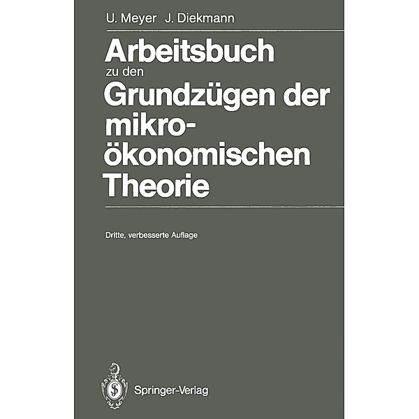 Arbeitsbuch zu den Grundzügen der mikroökonomischen Theorie, Ulrich Meyer, Jochen Diekmann