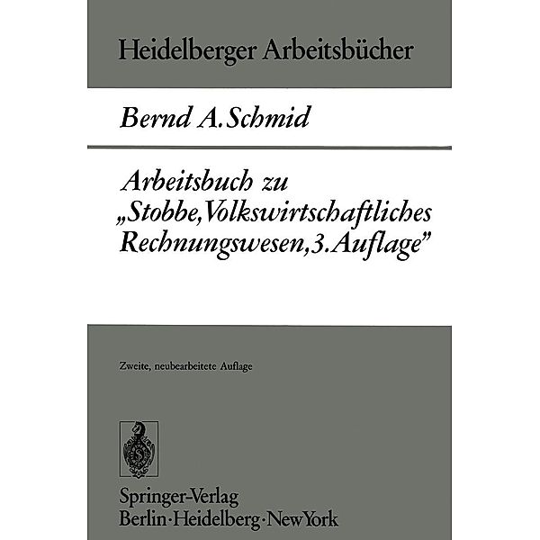 Arbeitsbuch zu Stobbe, Volkswirtschaftliches Rechnungswesen, 3.Auflage / Heidelberger Arbeitsbücher Bd.1, B. A. Schmid