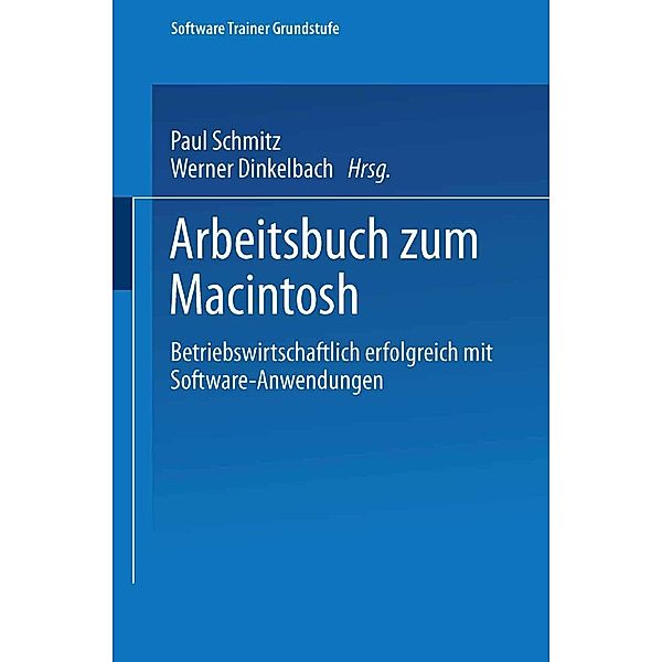 Arbeitsbuch zum Macintosh / Software Trainer: Grundstufe, Paul Schmitz, Werner Dinkelbach