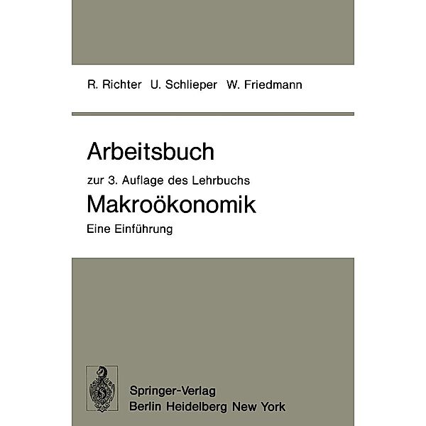 Arbeitsbuch zur 3. Auflage des Lehrbuchs Makroökonomik - Eine Einführung, Rudolf Richter, Ulrich Schlieper, Willy Friedmann