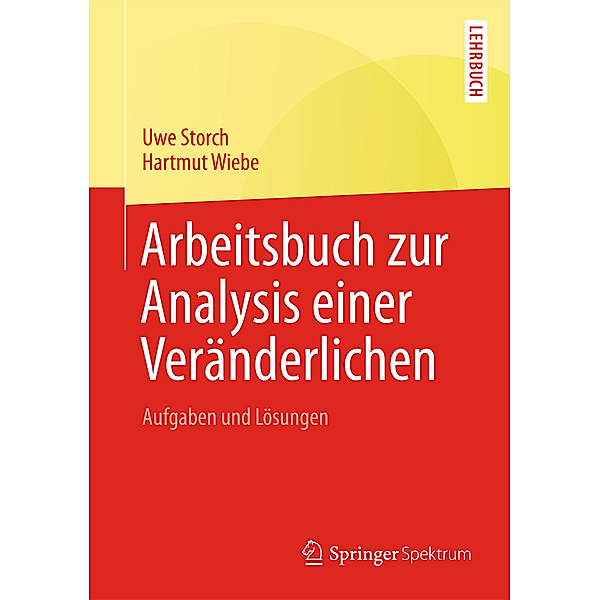 Arbeitsbuch zur Analysis einer Veränderlichen, Uwe Storch, Hartmut Wiebe