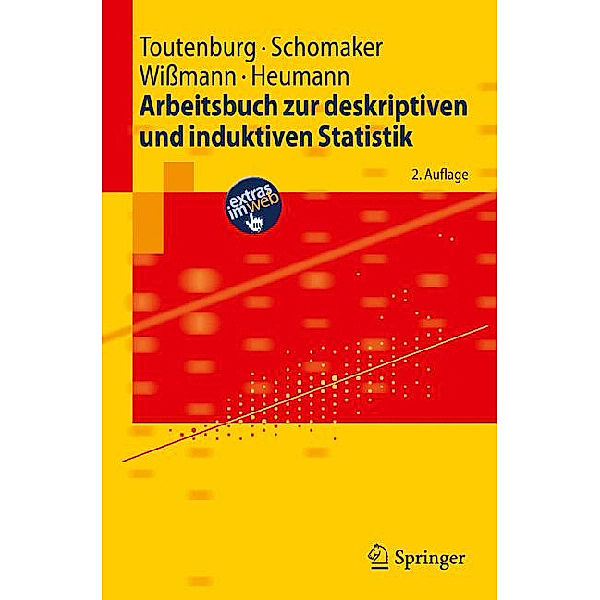 Arbeitsbuch zur deskriptiven und induktiven Statistik, Helge Toutenburg, Michael Schomaker, Malte Wissmann, Christian Heumann