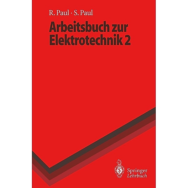 Arbeitsbuch zur Elektrotechnik / Springer-Lehrbuch, Reinhold Paul, Steffen Paul