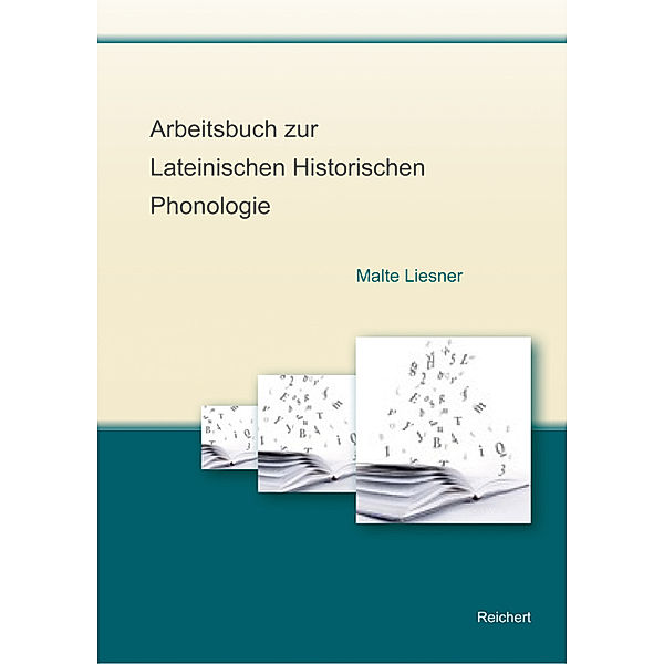 Arbeitsbuch zur Lateinischen Historischen Phonologie, Malte Liesner