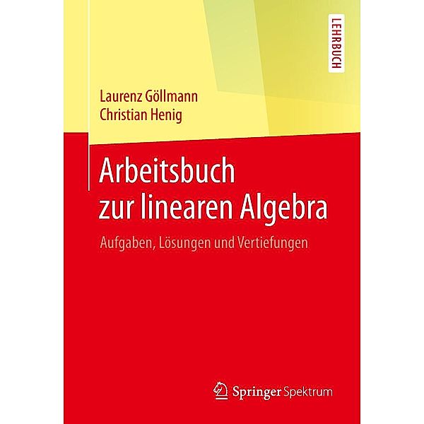 Arbeitsbuch zur linearen Algebra, Laurenz Göllmann, Christian Henig