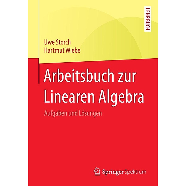 Arbeitsbuch zur Linearen Algebra, Uwe Storch, Hartmut Wiebe