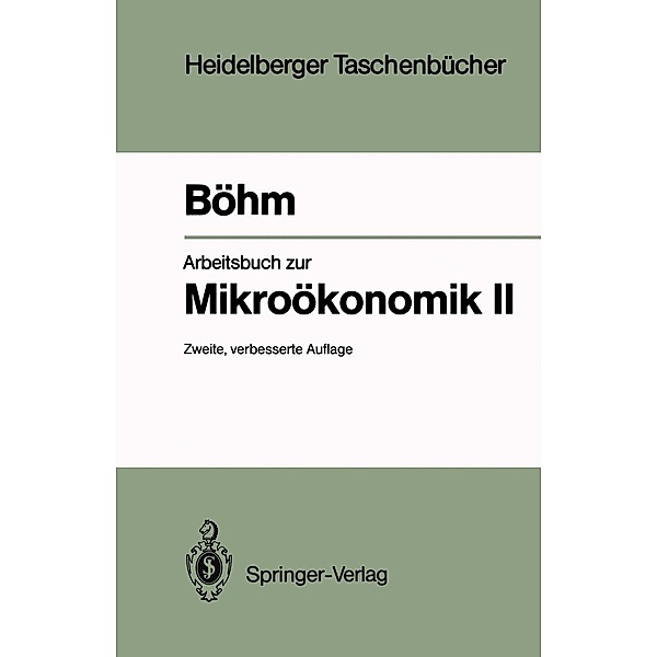 Arbeitsbuch zur Mikroökonomik II / Heidelberger Taschenbücher Bd.250, Volker Böhm