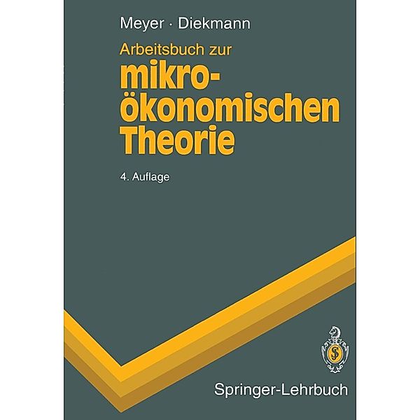 Arbeitsbuch zur mikroökonomischen Theorie / Springer-Lehrbuch, Ulrich Meyer, Jochen Diekmann